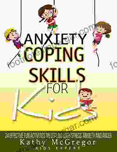 Coping Skills For Kids Workbook: 24 Effective Fun Strategies On Dealing With Stress Anxiety And Anger Inside Your Children Helping Bring Peace Back Into Your Home