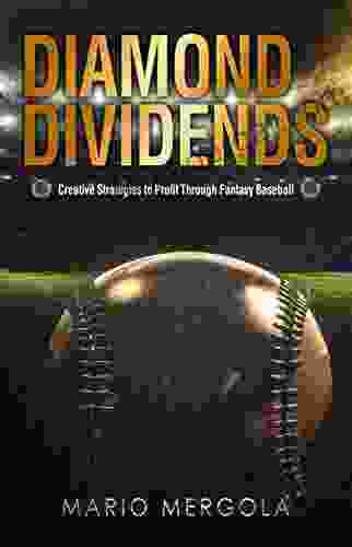 Diamond Dividends: Creative Strategies To Profit Through Fantasy Baseball