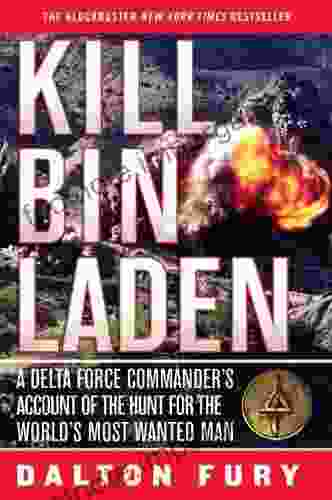 Kill Bin Laden: A Delta Force Commander S Account Of The Hunt For The World S Most Wanted Man