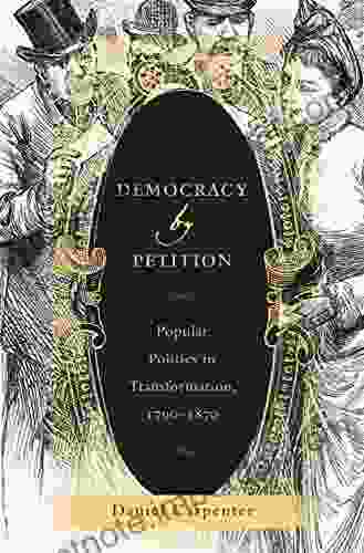 Democracy By Petition: Popular Politics In Transformation 1790 1870