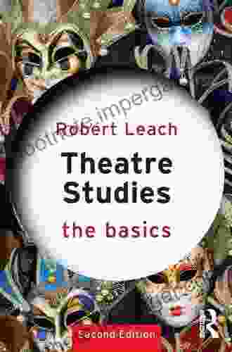 Theatre Studies: The Basics Robert Leach