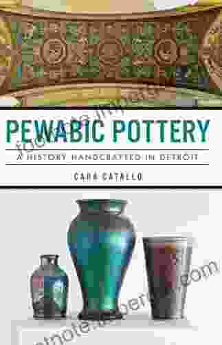 Pewabic Pottery: A History Handcrafted In Detroit (Landmarks)