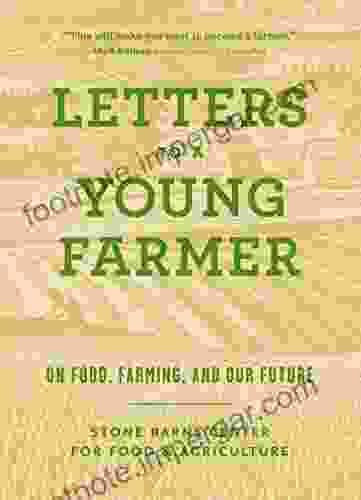 Letters To A Young Farmer: On Food Farming And Our Future