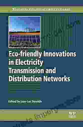 Eco Friendly Innovations In Electricity Transmission And Distribution Networks (Woodhead Publishing In Energy 72)