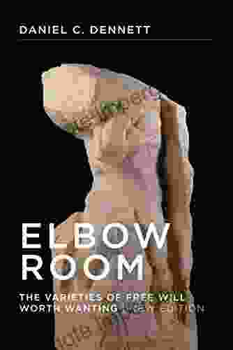 Elbow Room New Edition: The Varieties Of Free Will Worth Wanting