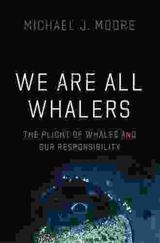 We Are All Whalers: The Plight Of Whales And Our Responsibility