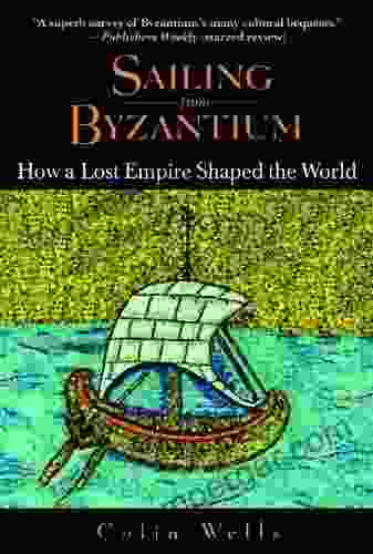 Sailing From Byzantium Colin Wells