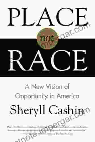 Place Not Race: A New Vision Of Opportunity In America