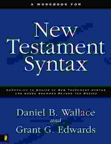 A Workbook For New Testament Syntax: Companion To Basics Of New Testament Syntax And Greek Grammar Beyond The Basics