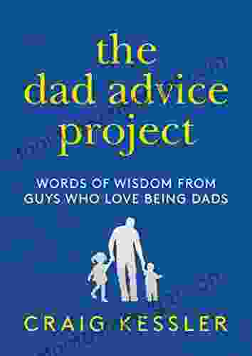 The Dad Advice Project: Words Of Wisdom From Guys Who Love Being Dads