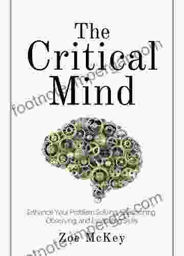 The Critical Mind: Enhance Your Problem Solving Questioning Observing and Evaluating Skills (Cognitive Development 2)