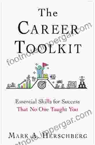 The Career Toolkit: Essential Skills For Success That No One Taught You