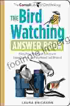 The Bird Watching Answer Book: Everything You Need To Know To Enjoy Birds In Your Backyard And Beyond (Cornell Lab Of Ornithology)