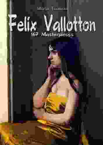 Felix Vallotton: 167 Masterpieces (Annotated Masterpieces 49)