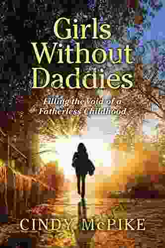 Girls Without Daddies: Filling The Void Of A Fatherless Childhood