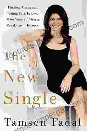 The New Single: Finding Fixing And Falling Back In Love With Yourself After A Breakup Or Divorce