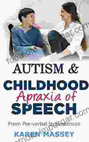 Autism Childhood Apraxia Of Speech: From Pre Verbal To Sentences