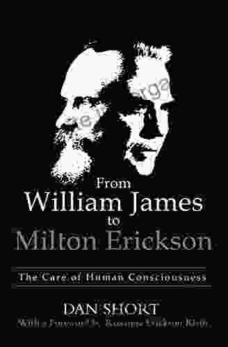 From William James To Milton Erickson: The Care Of Human Consciousness