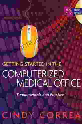 Getting Started In The Computerized Medical Office: Fundamentals And Practice Spiral Bound Version