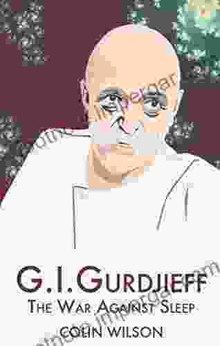 G I Gurdjieff: The War Against Sleep