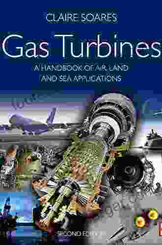 Gas Turbines: A Handbook of Air Land and Sea Applications