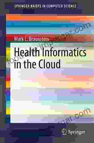 Health Informatics In The Cloud (SpringerBriefs In Computer Science)