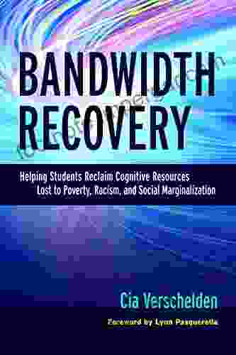 Bandwidth Recovery: Helping Students Reclaim Cognitive Resources Lost To Poverty Racism And Social Marginalization