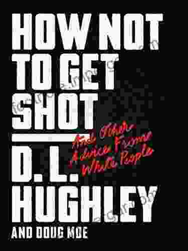 How Not To Get Shot: And Other Advice From White People