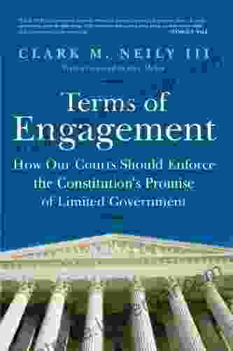 Terms of Engagement: How Our Courts Should Enforce the Constitution s Promise of Limited Government