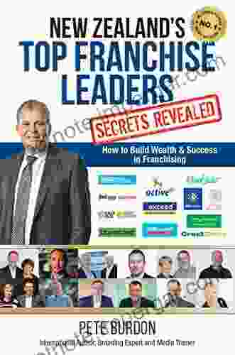 New Zealand s Top Franchise Leaders Secrets Revealed: How to Build Wealth Success in Franchising