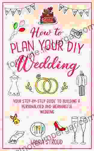 How To Plan Your DIY Wedding: Your Step By Step Guide To Building A Personalised And Meaningful Wedding