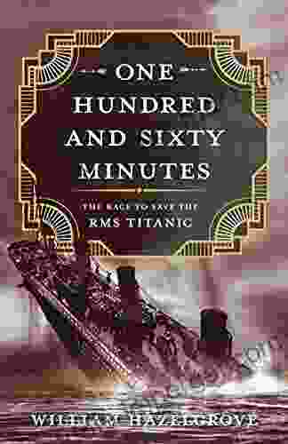 One Hundred And Sixty Minutes: The Race To Save The RMS Titanic