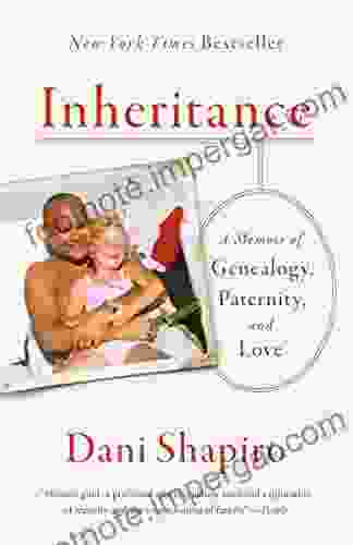 Inheritance: A Memoir Of Genealogy Paternity And Love