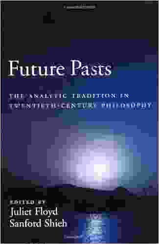 Future Pasts: The Analytic Tradition In Twentieth Century Philosophy