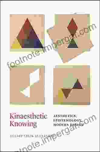 Kinaesthetic Knowing: Aesthetics Epistemology Modern Design