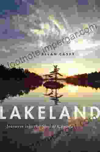 Lakeland: Journeys Into The Soul Of Canada