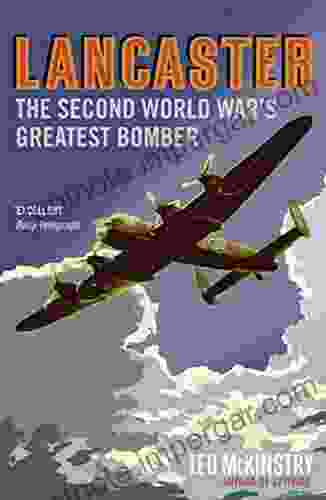 Lancaster: The Second World War S Greatest Bomber