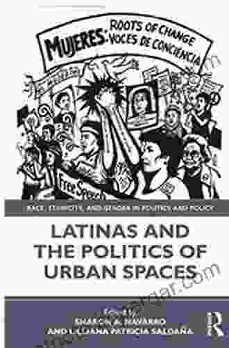 Latinas And The Politics Of Urban Spaces (Race Ethnicity And Gender In Politics And Policy)