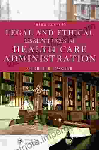 Legal And Ethical Essentials Of Health Care Administration