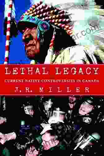 Lethal Legacy: Current Native Controversies in Canada