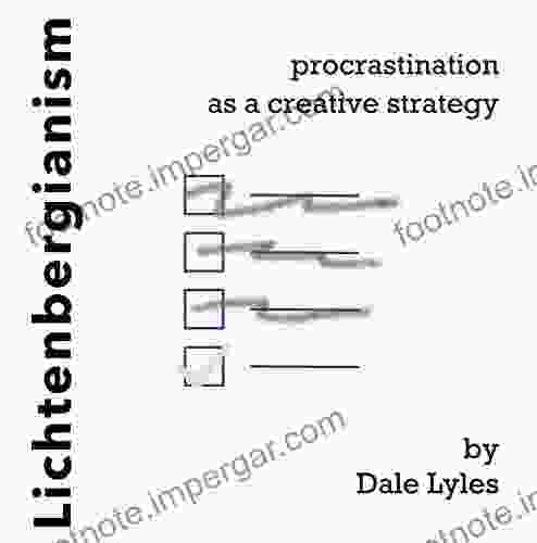 Lichtenbergianism: Procrastination As A Creative Strategy