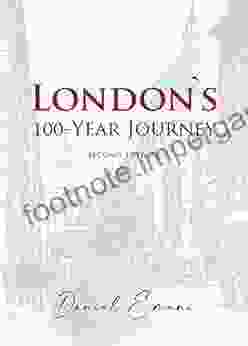 London`s 100 Year Journey Second Edition: Retro And Modern Photography Collection Of London 100 Years Ago And Now Before After