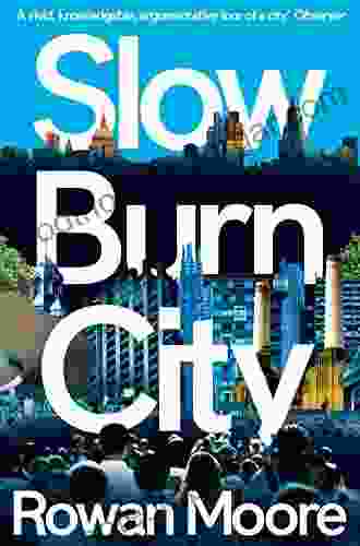 Slow Burn City: London In The Twenty First Century