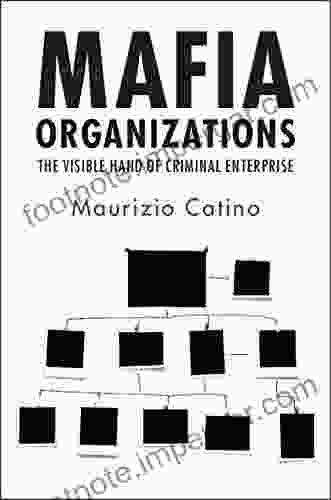 Mafia Organizations: The Visible Hand Of Criminal Enterprise