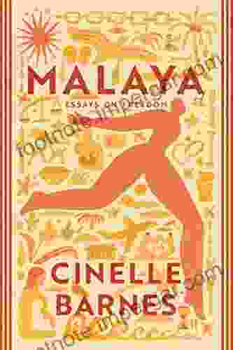 Malaya: Essays On Freedom Cinelle Barnes