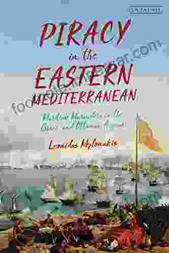 Piracy In The Eastern Mediterranean: Maritime Marauders In The Greek And Ottoman Aegean