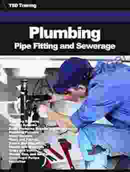 Plumbing Pipe Fitting And Sewerage: Water Supply Wastewater Human Solid Waste Heating Repair Fixtures Heaters Valves Faucets Traps Vents Steam Gas Air Piping Pumps Construction Design