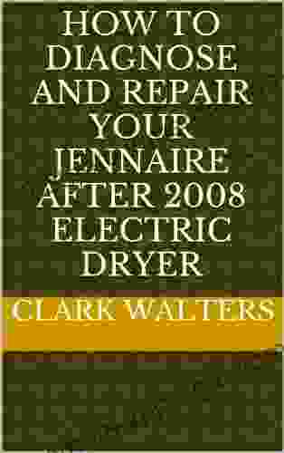 How To Diagnose And Repair Your Jennaire After 2008 Electric Dryer