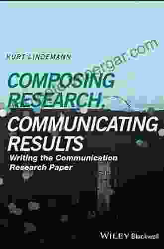 Composing Research Communicating Results: Writing the Communication Research Paper