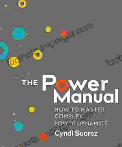 The Power Manual: How To Master Complex Power Dynamics